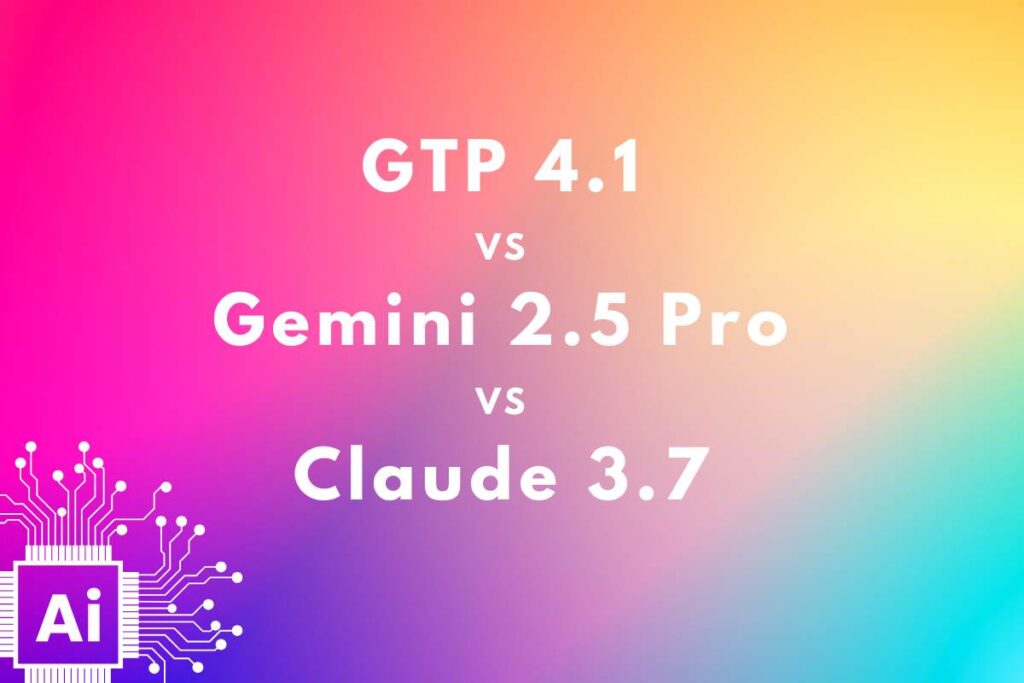 gpt 4.1 vs gemini 2.5 vs calude 3.7
